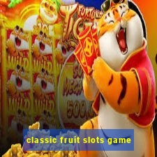 classic fruit slots game